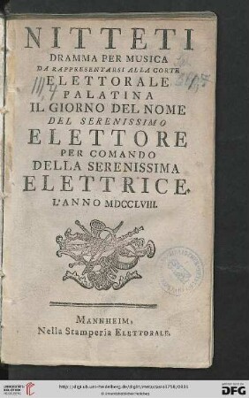 Nitteti : Dramma Per Musica Da Rappresentarsi Alla Corte Elettorale Palatina Il Giorno Del Nome Del Serenissimo Elettore Per Comando Della Serenissima Elettrice. L'Anno MDCCLVIII