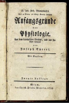 D. Joh. Frid. Blumenbach's Prof. zu Götting. und Königl. Grosbrit. Hofraths Anfangsgründe der Physiologie : Mit Kupfern