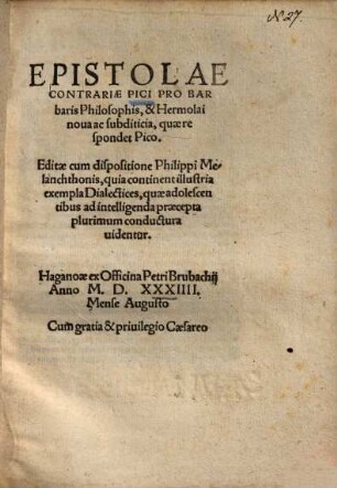 Epistolae contrariae Pici pro barbaris philosophis et Hermolai nova ac subditicia : quae respondet Pico ...