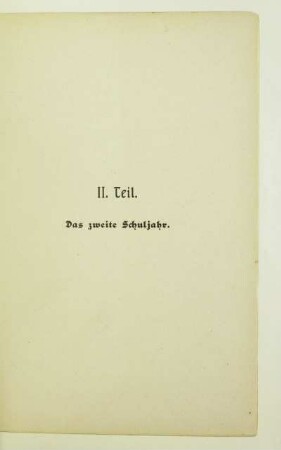II. Teil. Das zweite Schuljahr