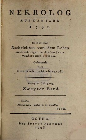 Nekrolog : auf das Jahr ... enthaltend Nachrichten von d. Leben merkwürdiger in diesem Jahre verstorbener Deutscher. 2, 2. 1791 (1793)