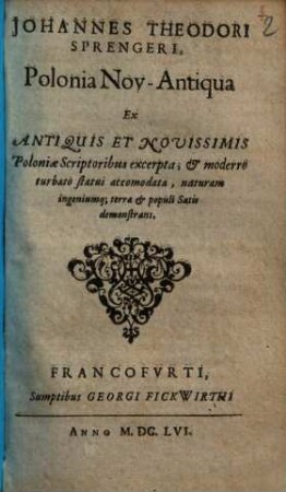 Johananes Theodori Sprengeri. Polonia Nov-antiqua : Ex Antiquis Et Novissimis Poloniae scriptoribus excerpta ...