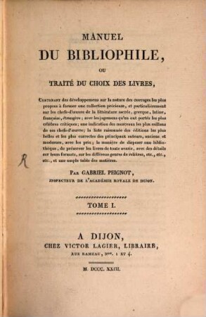 Manuel du bibliophile, ou traité du choix des livres : contenant des développemens sur la nature des ouvrages les plus propres à former une collection précieuse, ..., 1