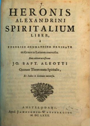 Heronis Alexandrini Spiritalium [!] Liber