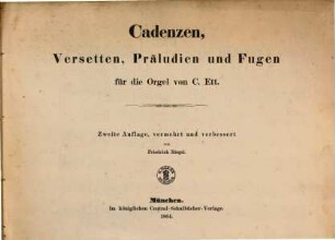 Cadenzen, Versetten, Präludien und Fugen für die Orgel : = Cadences, versets, préludes & fugues pour l'orgue