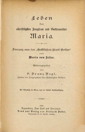 Leben der allerseligsten Jungfrau und Gottesmutter Maria : Auszug aus der "Geistlichen Stadt Gottes"