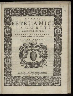 Pietro Amico Giacobetti: ... Motectorum, quatuor, quinque, & sex vocibus, Liber primus. Cantus