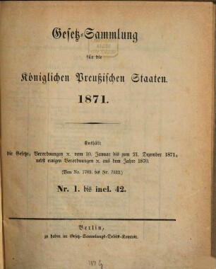 Gesetzsammlung für die Königlich-Preußischen Staaten : enth. d. Verordnungen vom ... 1871, 1871