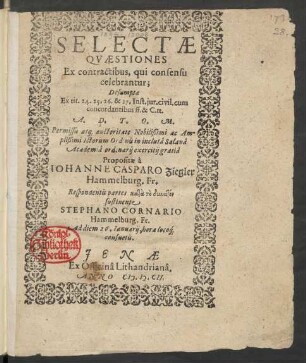 Selectae Quaestiones Ex contractibus, qui consensu celebrantur : Desumptae Ex tit. 24. 25. 26. & 27. Inst. iur. civil. cum concordantibus ff. & C. tt.