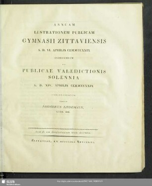 1829: Annuam lustrationem solennem Gymnasii Zittaviensis ... instituendam et valedictionem publicam alumnorum, qui academiam petunt, ... agendam indicit