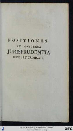 Positiones Ex Universa Jurisprudentia Civili Et Criminali.
