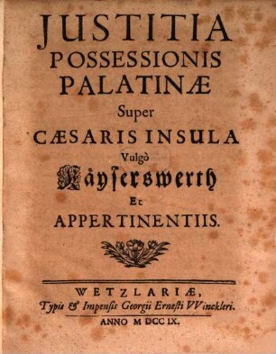Iustitia Possessionis Palatinae Super Caesaris Insula : Vulgo Käyserswerth Et Appertinentiis