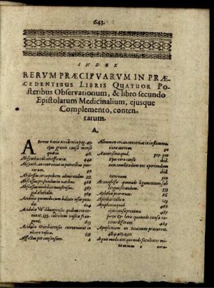 Index Rerum Praecipuarum In Praecedentibus Libris Quatuor Posteribus Observationem, & libro secundo Epistolarum Medicinalium, eiusque Complemento, contentarum