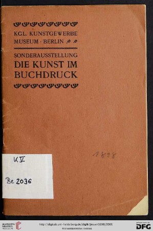 Führer durch die Sonderausstellung "Die Kunst im Buchdruck" : November - Dezember 1898. Königliche Museen, Berlin, Kunstgewerbemuseum