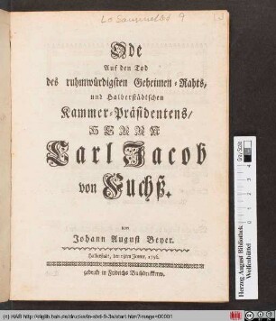 Ode Auf den Tod des rühmwürdigsten Geheimen-Rahts, und Halberstädtschen Kammer-Präsidentens, Herrn Carl Jacob von Fuchß