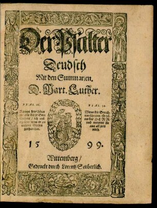 Der Psalter || Deudsch || Mit den Summarien.|| D. Mart. Luther.|| ... ||