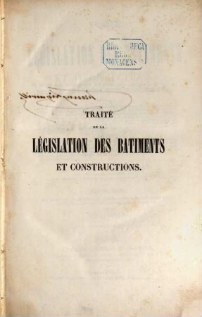 Traité de la législation des bâtiments et constructions : Doctrine et jurisprudence civiles et administratives, .... 1