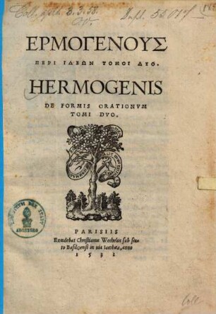 Hermogenus Peri Ideōn : Tomoi Dyo = Hermogenis De Formis Orationvm : Tomoi Dvo