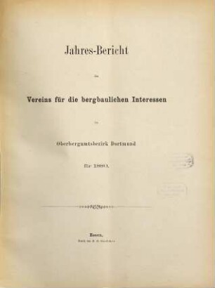 Jahresbericht des Vereins für die Bergbaulichen Interessen im Oberbergamtsbezirk Dortmund. 1880