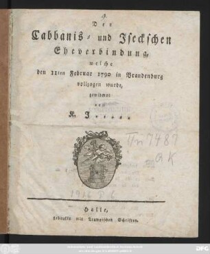 Der Cabbanis- und Iseckschen Eheverbindung, welche den 11ten Februar 1790 in Brandenburg vollzogen wurde