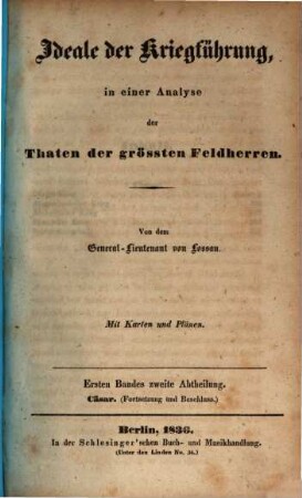 Ideale der Kriegführung, in einer Analyse der Thaten der größten Feldherren : mit Karten und Plänen, 1,2. Cäsar (Fortsetzung und Beschluss)