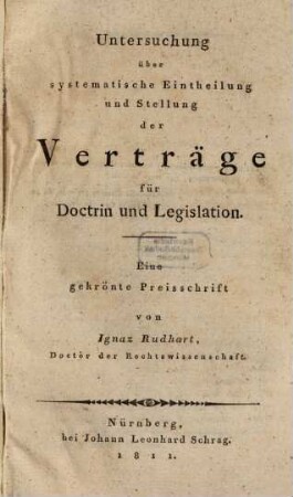 Untersuchung über systematische Eintheilung und Stellung der Verträge für Doctrin und Legislation : eine gekrönte Preisschrift