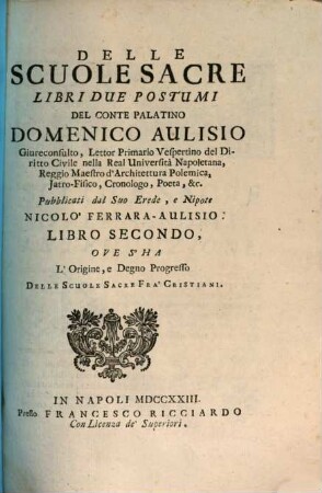 Delle Scuole Sacre Libri Due Postumi, 2. L' Origine, e Degno Progresso Delle Scuole Sacre Fra' Cristiani