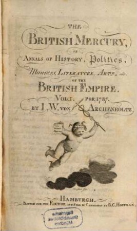 The British mercury or annals of history, politics, manners, literature, arts etc. of the British Empire. 1. 1787, April - Juni