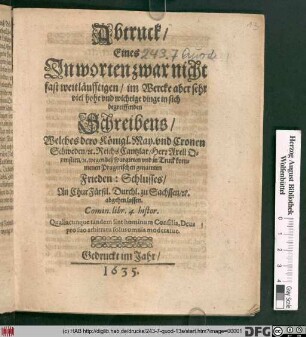 Abtruck/ Eines In worten zwar nicht fast weitläufftigen/ im Wercke aber sehr viel hohe und wichtige dinge in sich begreiffenden Schreibens/ Welches dero Königl. May. und Cronen Schweden/ [et]c. ReichsCantzlar/ Herr Axell Oxenstirn/ [et]c. wegen deß spargirten und in Truck kommenen Pragerischen genamten Frieden: Schlusses/ An ChurFürstl. Durchl. zu Sachssen/ [et]c. abgehen lassen