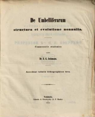 De umbelliferarum structura et evolutione nonnulla : Commentatio academica. Accedunt tabulae lithographicae tres