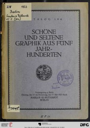 Nr. 104: Versteigerungskatalog / Amsler & Ruthardt: Kupferstiche, Radierungen, Holzschnitte, Lithographien bedeutender Künstler des XV. bis XX. Jahrhundert aus verschiedenem Besitz : figürliche Darstellungen verschiedenen Inhalts ; Bildnisse und Landschaften, darunter kostbare Blätter und zahlreiche frühe Plattenzustände und Probedrucke ; Versteigerung, 15. bis 17. Mai 1923