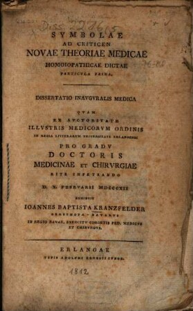Symbolae ad criticen novae theoriae medicae homoiopathicae dictae : particula I ; dissertatio inavgvralis medica qvam ... pro gradv doctoris ...