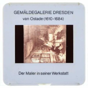 Ostade (Adriaen), Ein Maler in seiner Werkstatt (Dresden GAM 1397)