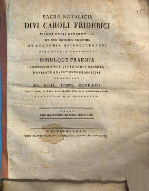 Sacra natalicia Divi Caroli Friderici, Magni Ducis Badarum d. XXII. Nov. 1818 ab Acad. Heidelb. ... celebrata ... renuntiat : Insunt Animadversiones de febre petechiali