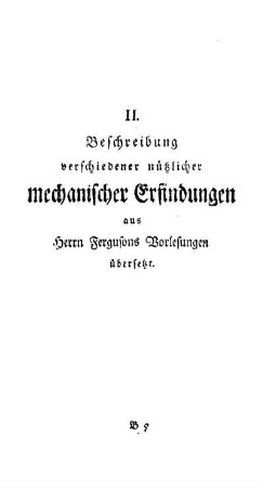 II. Beschreibung verschiedener nützlicher mechanischer Erfindungen aus Herrn Ferusons Vorlesungen übersetzt.
