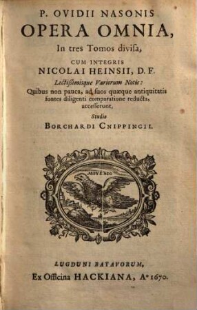 P. Ovidii Nasonis Opera Omnia : In tres Tomos divisa. 1, Epist. Heroidum. De Arte Amandi, &c.