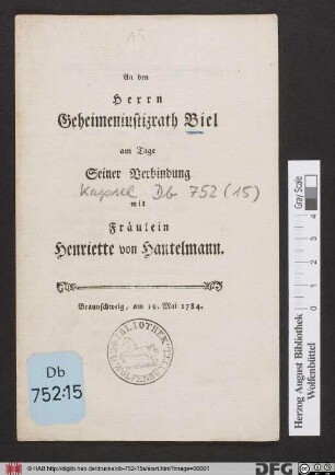 An den Herrn Geheimeniustizrath Biel am Tage Seiner Verbindung mit Fräulein Henriette von Hantelmann Braunschweig, am 19. Mai 1784