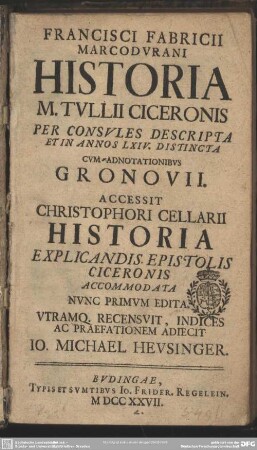 Francisci Fabricii Marcodurani Historia M. Tullii Ciceronis Per Consules Descripta Et In Annos LXIV. Distincta