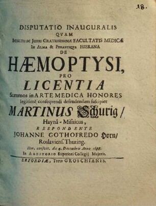 Disputatio Inauguralis Quam Indultu ac Iussu Gratiosissimae Facultatis Medicae In Alma & Perantiqua Hierana De Haemoptysi, Pro Licentia
