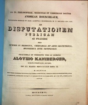 AA. LL. philosophiae, medicinae et chirurgiae doctor Andreas Roeschlaub ... ad disputationem publicam se praeside pro summis in medicina, chirurgia et arte obstetricia honoribus rite obtinendis a ... Aloysio Kaniberger ... habendam ... invitat : [Insunt theses medicae]