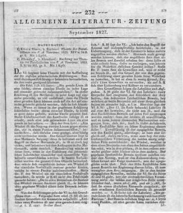 [Sammelrezension zweier mathematischer Schriften] Rezensiert werden: 1. Taurinus, F. A.: Theorie der Parallellinien, mit drei Steintafeln. Köln: Bachem 1825 2.Taurinus, F. A.: Nachtrag zur Theorie der Parallellinien, mit drei Steintafeln. Köln: Bachem 1825