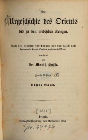 Die Urgeschichte des Orients bis zu den medischen Kriegen : Nach d. neuesten Forschungen u. vorzüglich nach Lenormant's Manuel d'histoire ancienne de l'Orient. [François Lenormant], 1