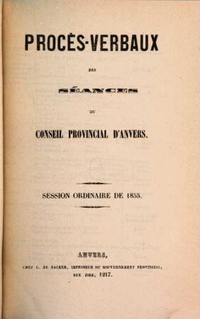 Procès verbaux des séances du Conseil Provincial d'Anvers. 1855