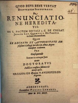 Dispvtatio Inavgvralis De Renunciatione Hereditatis : Ex L. Pactum Dotali 3. G. De Collat. Juncto Cap. Quamvis 2. De Pactis in sexto Decretalium