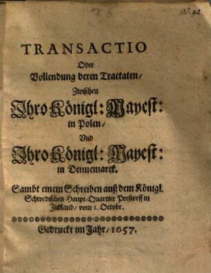 Transactio oder Vollendung deren Tractaten, Zwischen Ihro Königl. Mayest. in Polen Und Ihro Königl. Mayest. in Dennemarck