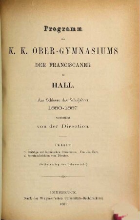 Programm des K.K. Obergymnasiums der Franciscaner zu Hall : am Schlusse des Schuljahres .... 1886/87