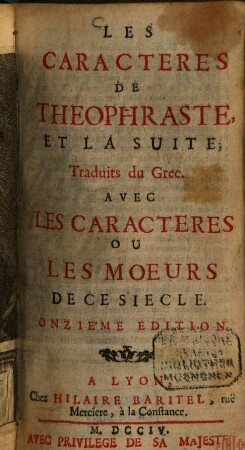 Les caractères de Théophraste : et la suite ; Traduits du Grec ; Avec les caractères ou les moeurs de ce siècle