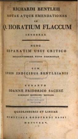 Richardi Bentleii Notae atque emendationes in Q. Horatium Flaccum integrae : nunc separatim usui critico diligentissime typis exscriptae ; cum ipsis indicibus Bentleianis