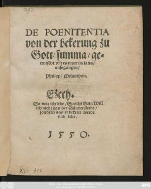 DE POENITENTIA || von der bekerung zu || Gott/ summa/ ge=||teutscht wie es zuuor im latin/ aussgangen/|| Philippo Melanthon.|| ... ||
