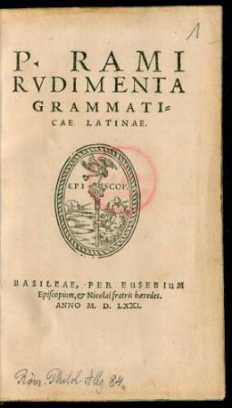 P. RAMI || RVDIMENTA || GRAMMATI=||CAE LATINAE.||